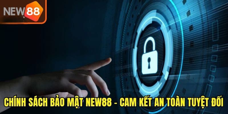 Tầm quan trọng của chính sách bảo mật New88