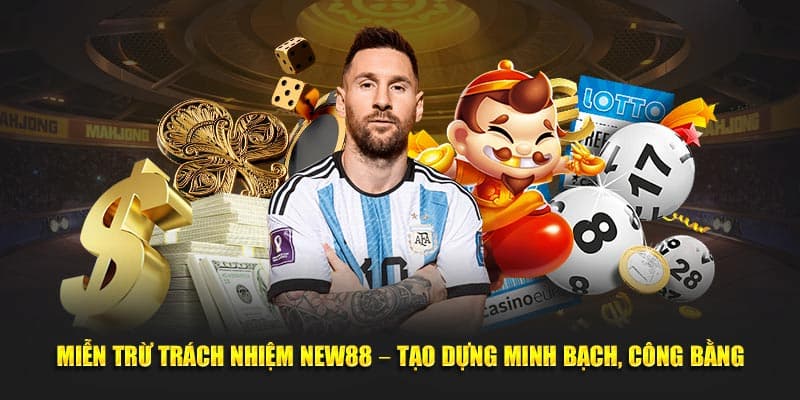 Tổng quan về miễn trừ trách nhiệm tại New88